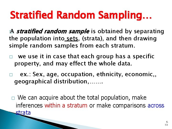 Stratified Random Sampling… stratified random sample is obtained by separating � A the population