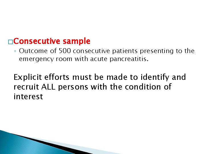 � Consecutive sample ◦ Outcome of 500 consecutive patients presenting to the emergency room