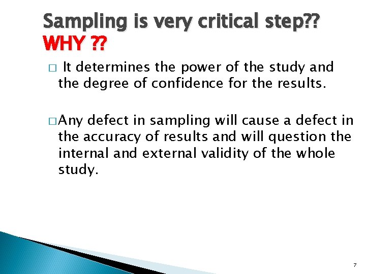 Sampling is very critical step? ? WHY ? ? � It determines the power