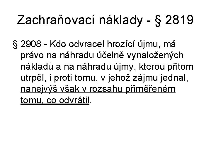 Zachraňovací náklady - § 2819 § 2908 - Kdo odvracel hrozící újmu, má právo