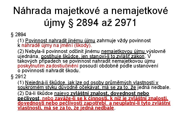 Náhrada majetkové a nemajetkové újmy § 2894 až 2971 § 2894 (1) Povinnost nahradit