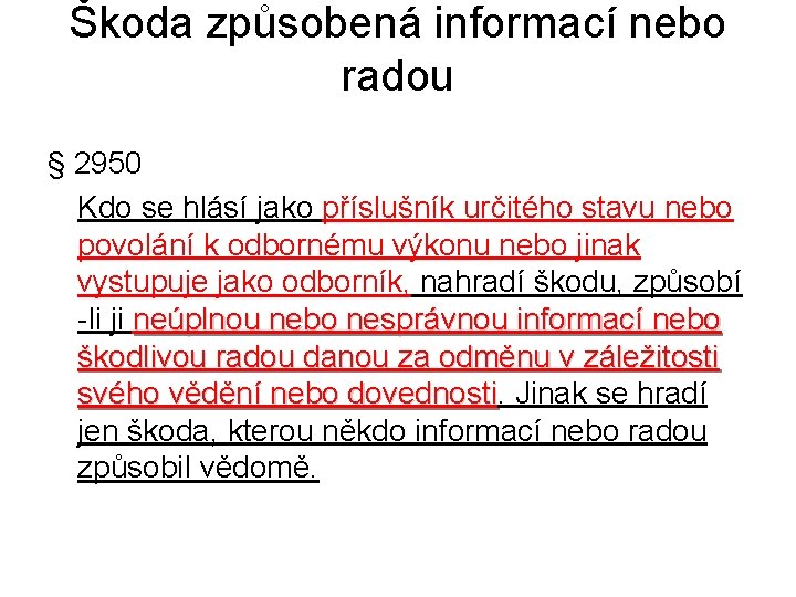 Škoda způsobená informací nebo radou § 2950 Kdo se hlásí jako příslušník určitého stavu