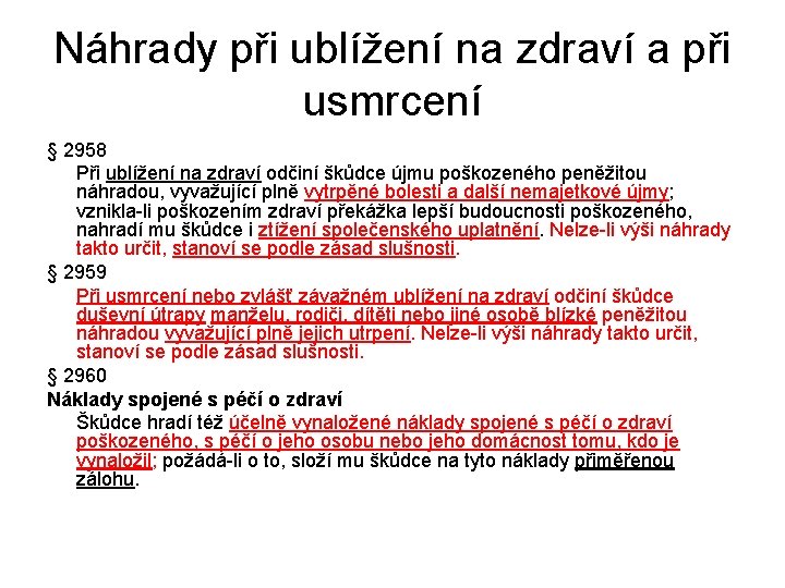 Náhrady při ublížení na zdraví a při usmrcení § 2958 Při ublížení na zdraví