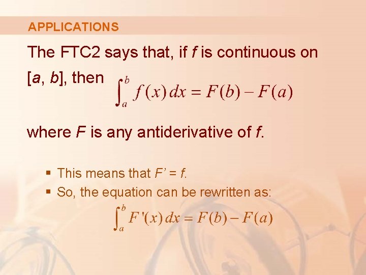 APPLICATIONS The FTC 2 says that, if f is continuous on [a, b], then