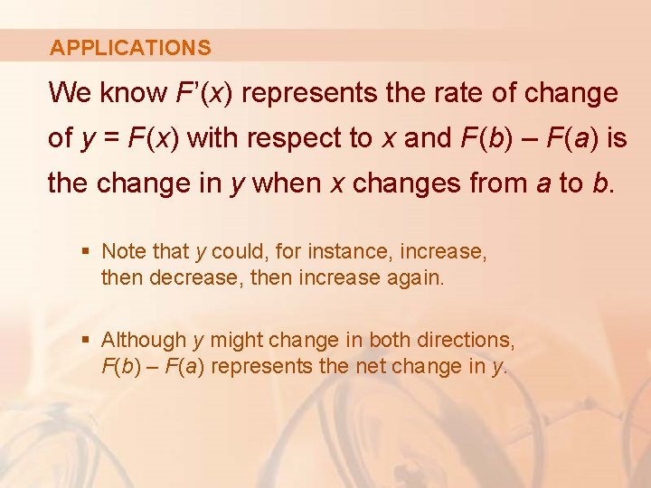 APPLICATIONS We know F’(x) represents the rate of change of y = F(x) with