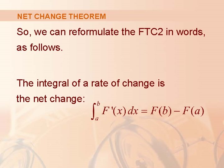 NET CHANGE THEOREM So, we can reformulate the FTC 2 in words, as follows.