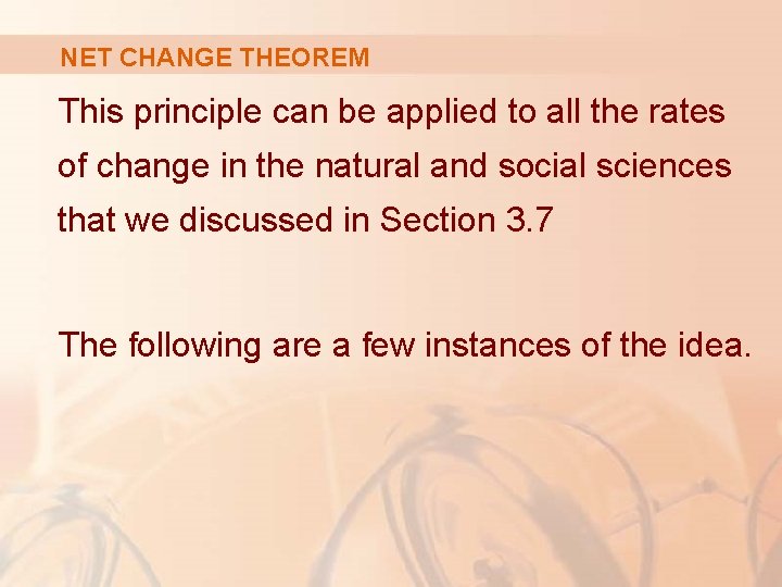 NET CHANGE THEOREM This principle can be applied to all the rates of change