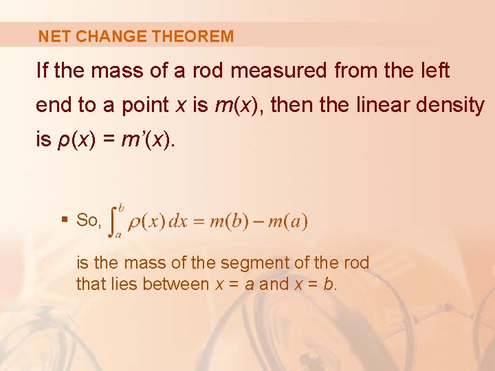 NET CHANGE THEOREM If the mass of a rod measured from the left end