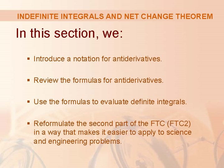INDEFINITE INTEGRALS AND NET CHANGE THEOREM In this section, we: § Introduce a notation