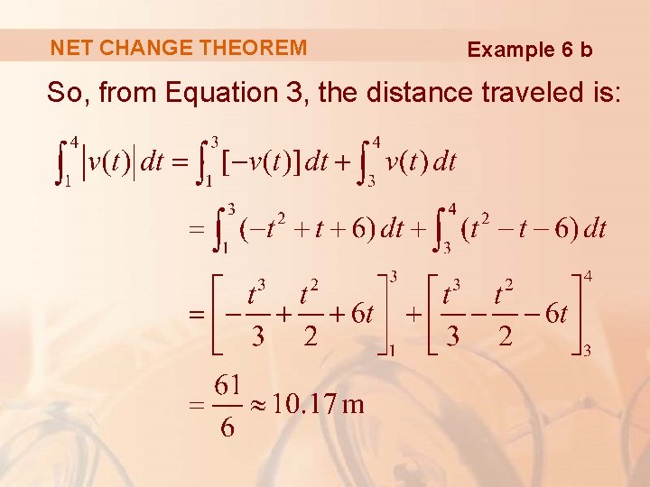 NET CHANGE THEOREM Example 6 b So, from Equation 3, the distance traveled is: