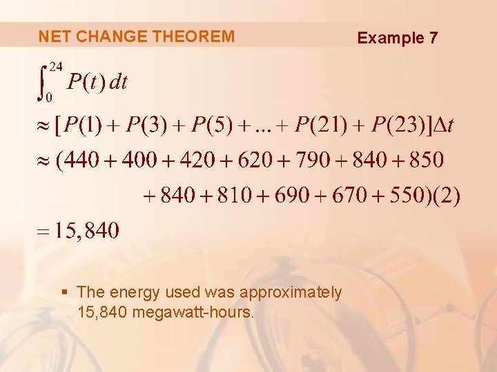 NET CHANGE THEOREM § The energy used was approximately 15, 840 megawatt-hours. Example 7