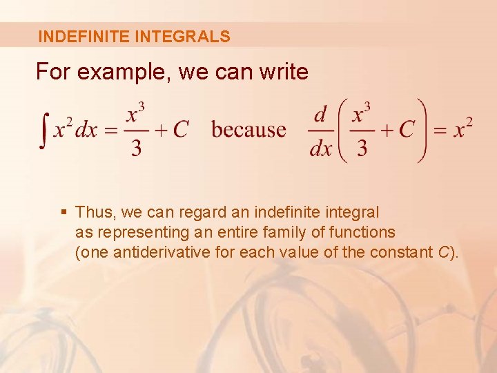 INDEFINITE INTEGRALS For example, we can write § Thus, we can regard an indefinite