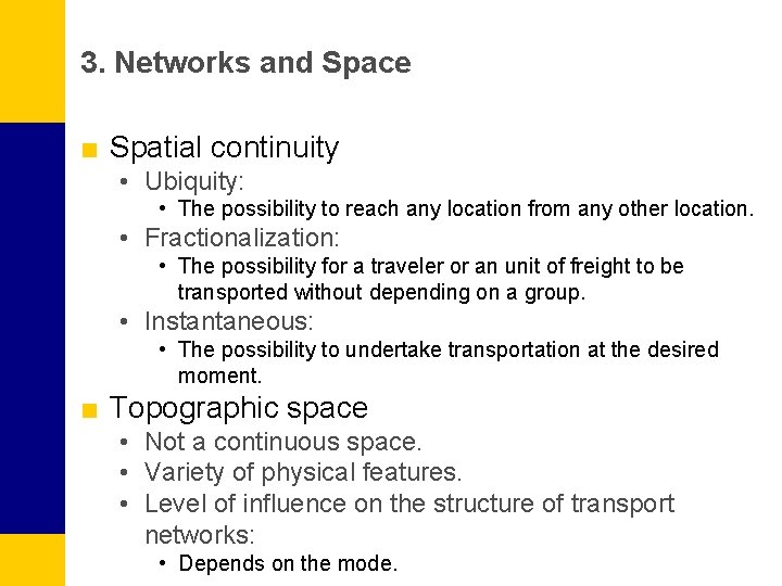 3. Networks and Space ■ Spatial continuity • Ubiquity: • The possibility to reach