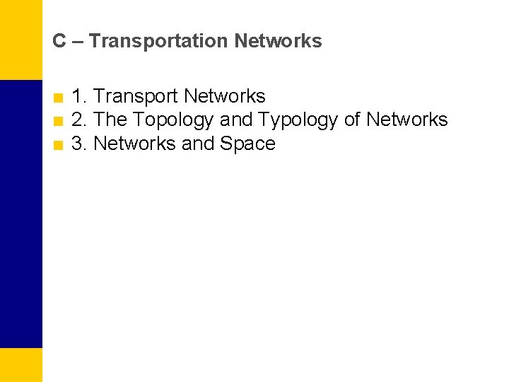 C – Transportation Networks ■ 1. Transport Networks ■ 2. The Topology and Typology