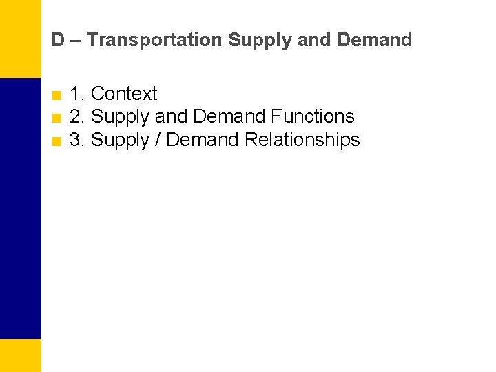 D – Transportation Supply and Demand ■ 1. Context ■ 2. Supply and Demand