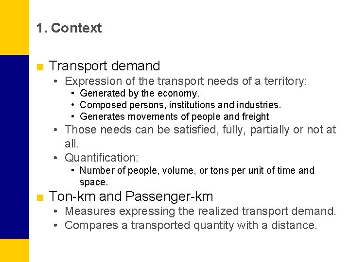 1. Context ■ Transport demand • Expression of the transport needs of a territory: