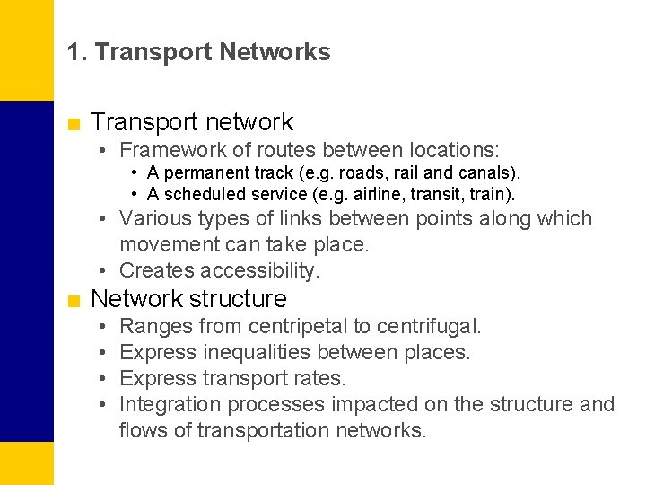 1. Transport Networks ■ Transport network • Framework of routes between locations: • A