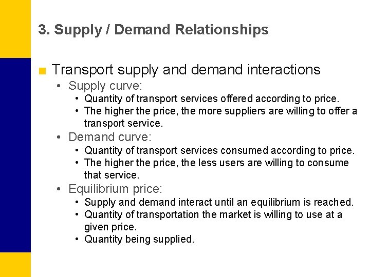 3. Supply / Demand Relationships ■ Transport supply and demand interactions • Supply curve: