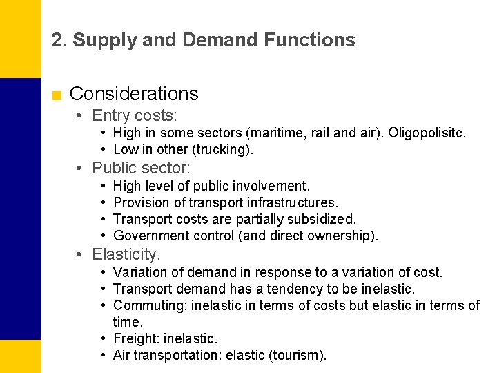2. Supply and Demand Functions ■ Considerations • Entry costs: • High in some