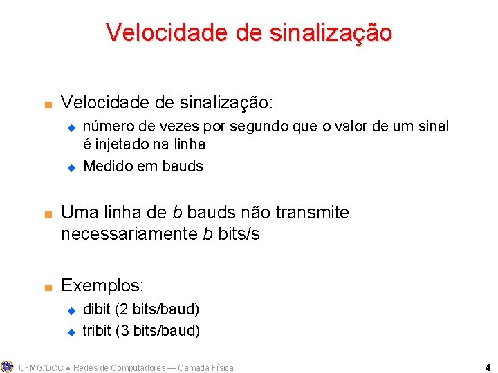 Velocidade de sinalização < Velocidade de sinalização: u u < < número de vezes