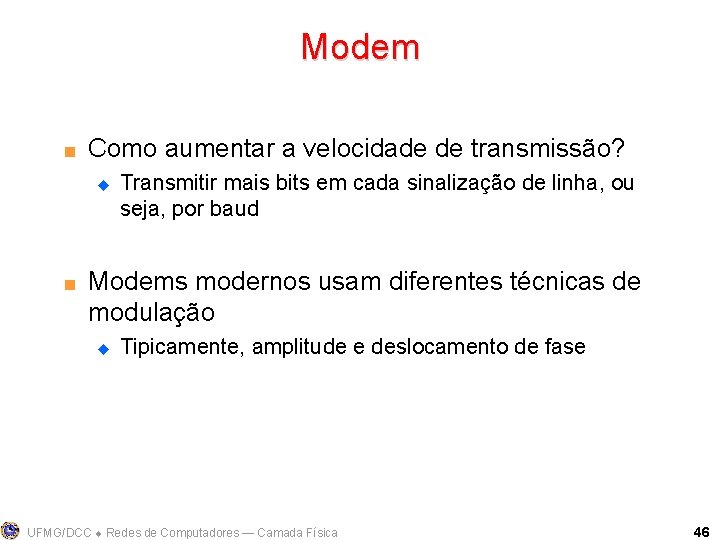 Modem < Como aumentar a velocidade de transmissão? u < Transmitir mais bits em