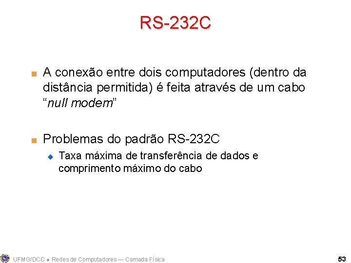 RS-232 C < < A conexão entre dois computadores (dentro da distância permitida) é