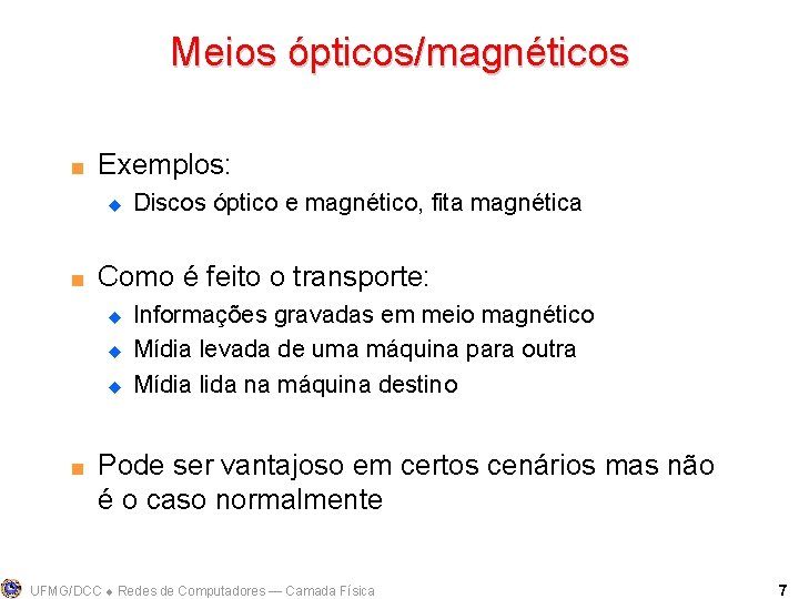 Meios ópticos/magnéticos < Exemplos: u < Como é feito o transporte: u u u