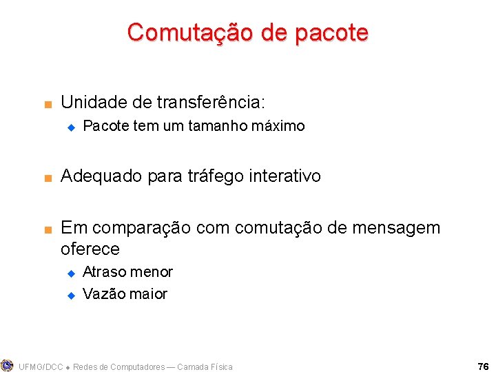 Comutação de pacote < Unidade de transferência: u < < Pacote tem um tamanho