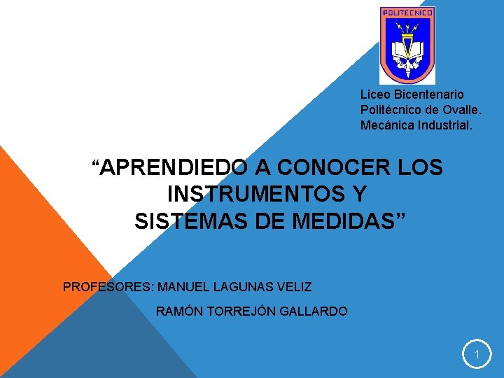 Liceo Bicentenario Politécnico de Ovalle. Mecánica Industrial. “APRENDIEDO A CONOCER LOS INSTRUMENTOS Y SISTEMAS