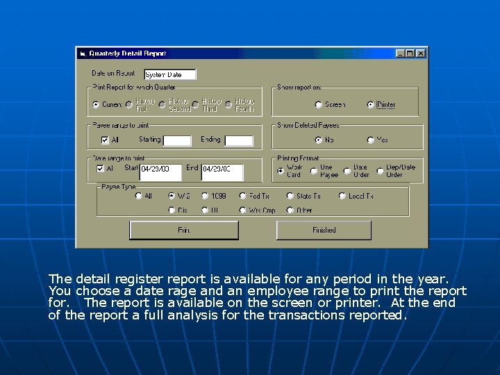 The detail register report is available for any period in the year. You choose