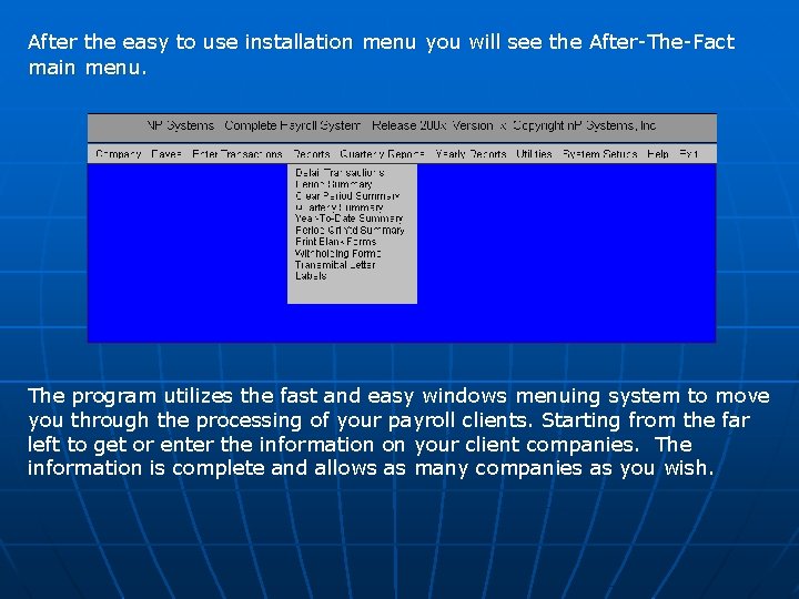 After the easy to use installation menu you will see the After-The-Fact main menu.