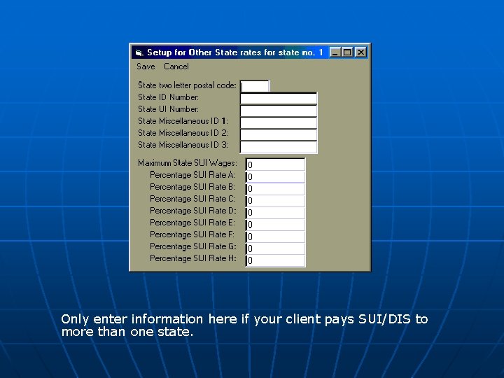 Only enter information here if your client pays SUI/DIS to more than one state.