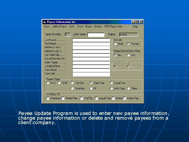 Payee Update Program is used to enter new payee information, change payee information or
