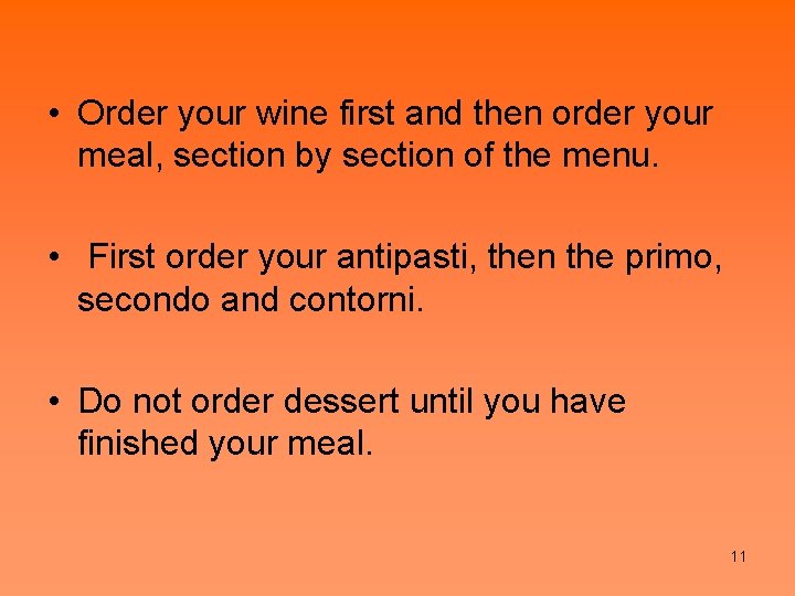  • Order your wine first and then order your meal, section by section