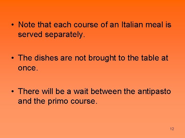  • Note that each course of an Italian meal is served separately. •