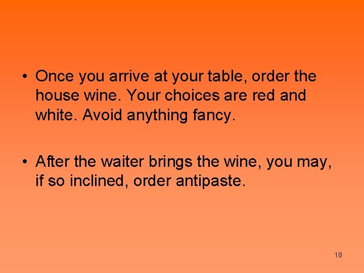  • Once you arrive at your table, order the house wine. Your choices
