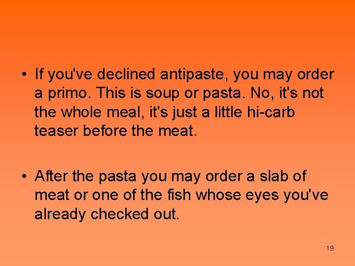  • If you've declined antipaste, you may order a primo. This is soup