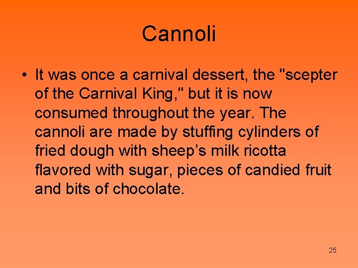 Cannoli • It was once a carnival dessert, the "scepter of the Carnival King,