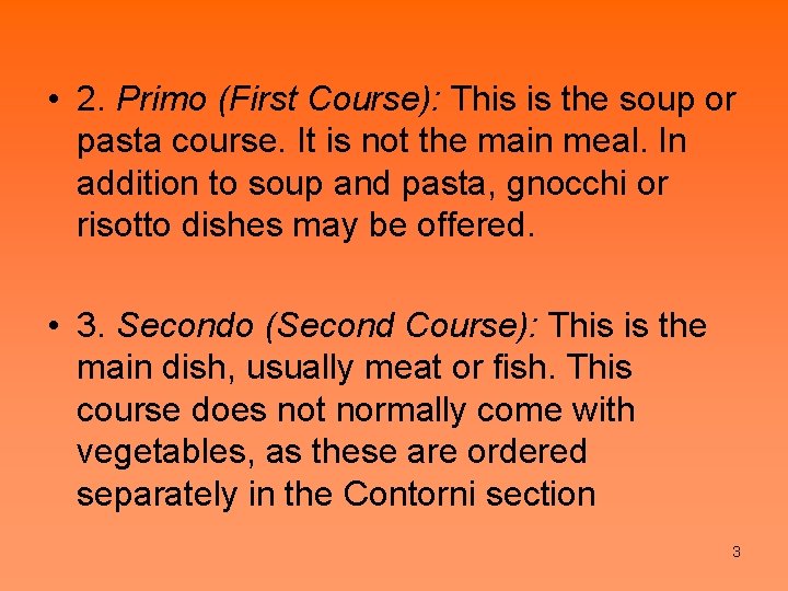  • 2. Primo (First Course): This is the soup or pasta course. It