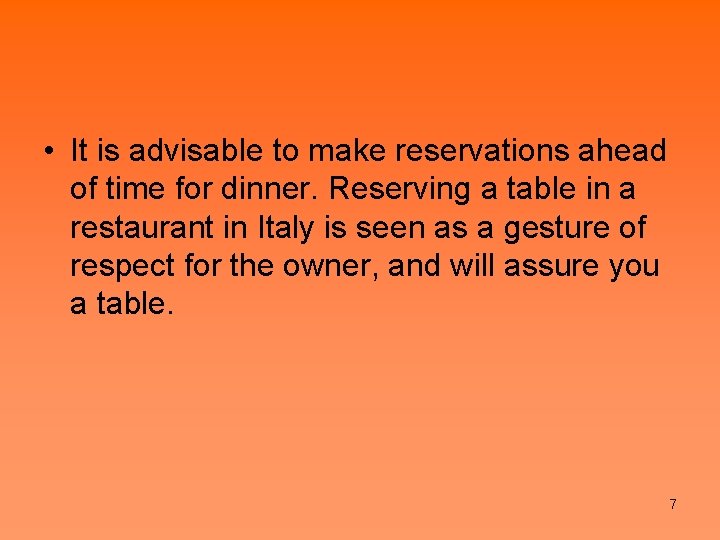 • It is advisable to make reservations ahead of time for dinner. Reserving