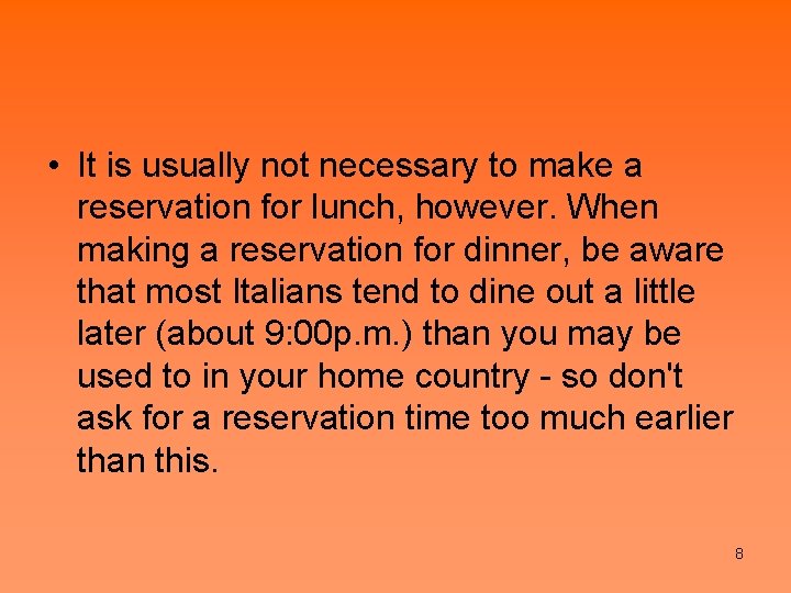  • It is usually not necessary to make a reservation for lunch, however.