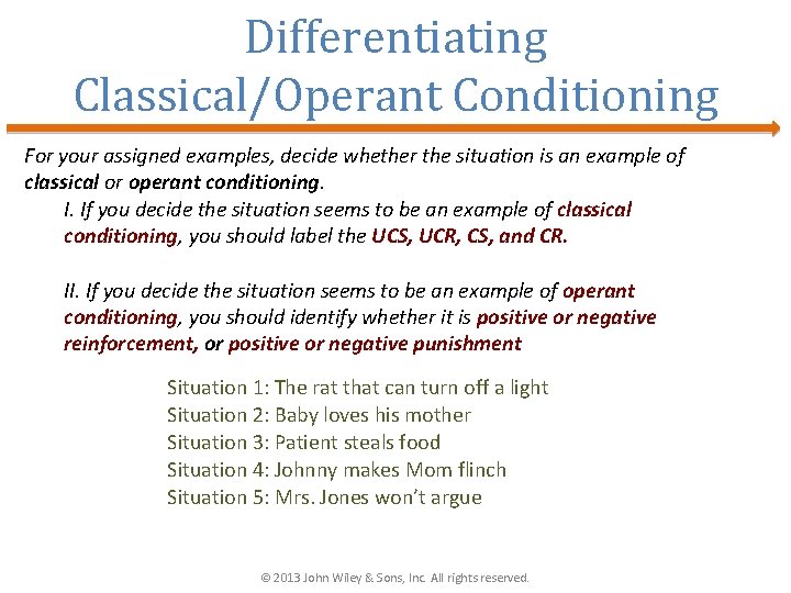 Differentiating Classical/Operant Conditioning For your assigned examples, decide whether the situation is an example