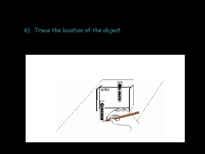 6) Trace the location of the object. 