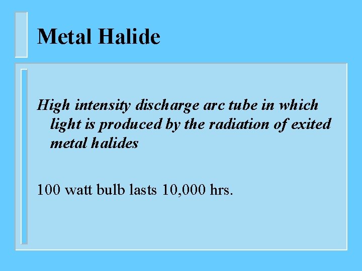 Metal Halide High intensity discharge arc tube in which light is produced by the