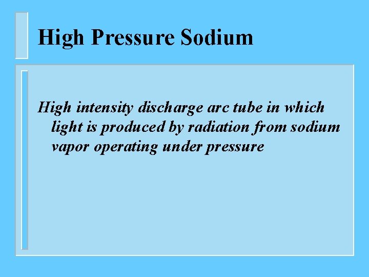 High Pressure Sodium High intensity discharge arc tube in which light is produced by