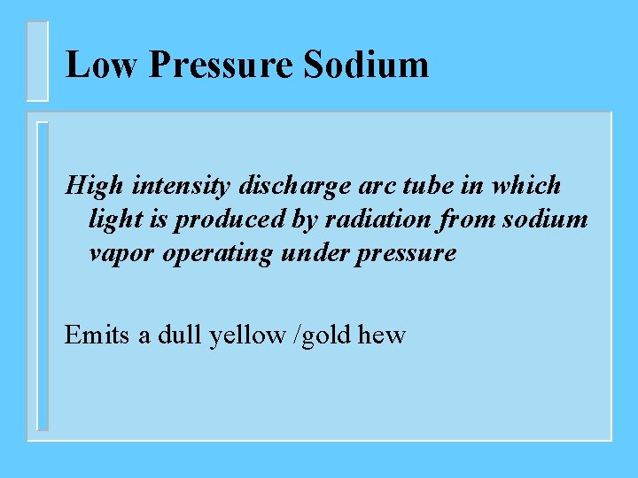 Low Pressure Sodium High intensity discharge arc tube in which light is produced by