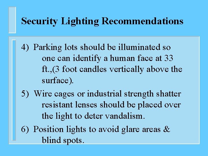 Security Lighting Recommendations 4) Parking lots should be illuminated so one can identify a