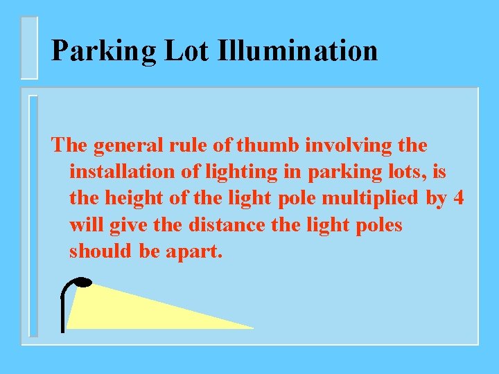 Parking Lot Illumination The general rule of thumb involving the installation of lighting in