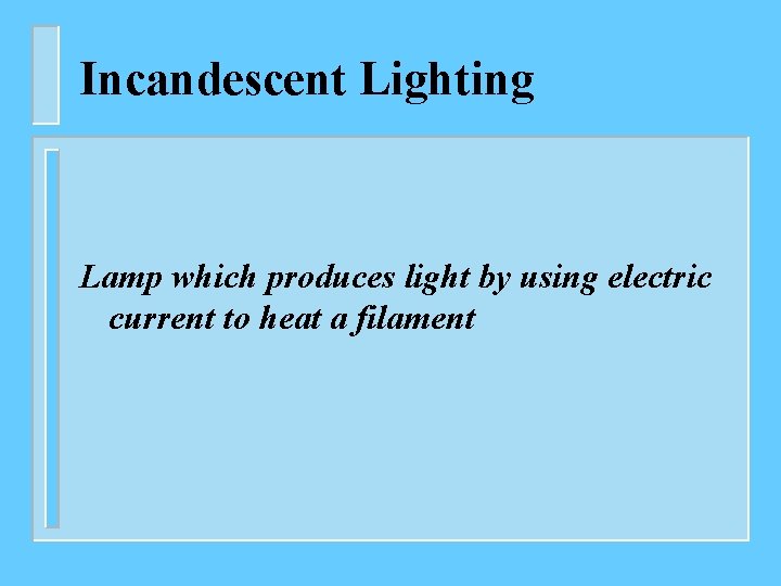 Incandescent Lighting Lamp which produces light by using electric current to heat a filament