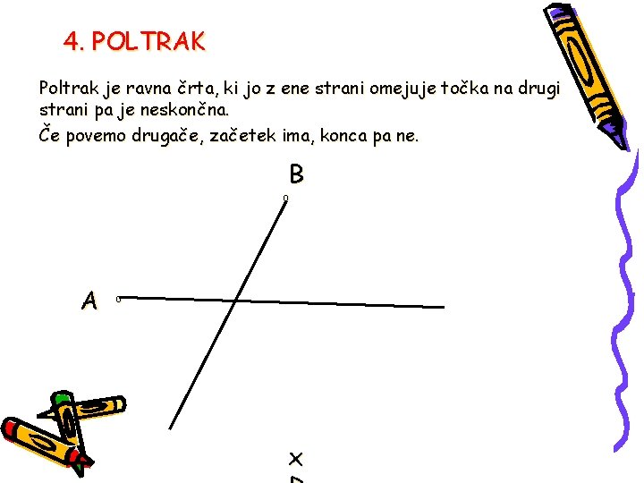 4. POLTRAK Poltrak je ravna črta, ki jo z ene strani omejuje točka na